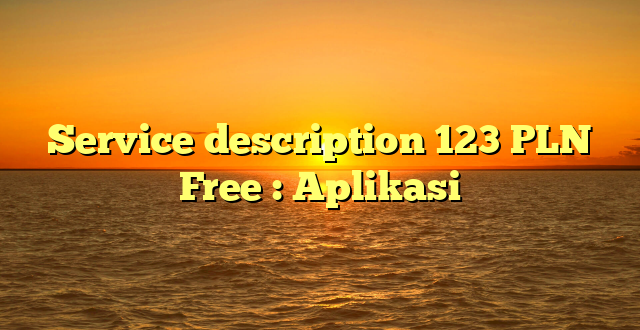 Service description 123 PLN Free : Aplikasi