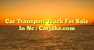 Car Transport Truck For Sale In Nc : Carjake.com