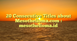 20 Consecutive Titles about Mesothelioma.com : mesothelioma.id