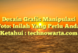 Desain Grafis Manipulasi Foto: Inilah Yang Perlu Anda Ketahui : technowarta.com