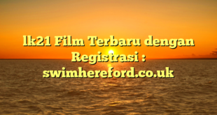 lk21 Film Terbaru dengan Registrasi : swimhereford.co.uk