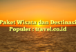 Paket Wisata dan Destinasi Populer : travel.co.id